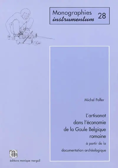 L'artisanat dans l'économie de la Gaule Belgique romaine : à partir de la documentation archéologique