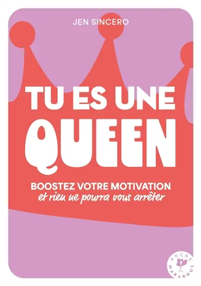 Tu es une queen : boostez votre motivation et rien ne pourra vous arrêter