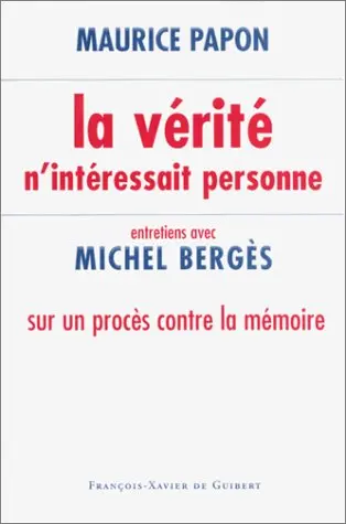 La vérité n'intéressait personne : entretiens avec Michel Bergès sur un procès contre la mémoire