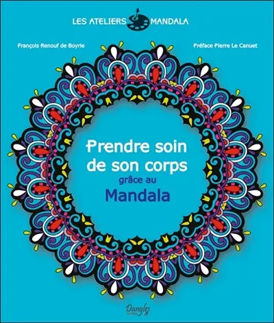 Les ateliers mandala. Prendre soin de son corps grâce au mandala