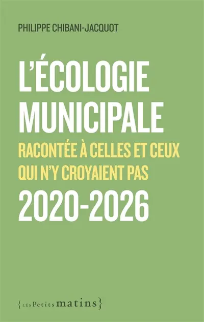 L'écologie municipale racontée à celles et ceux qui n'y croyaient pas : 2020-2026
