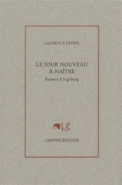 Le jour nouveau à naître : poèmes à Ingeborg