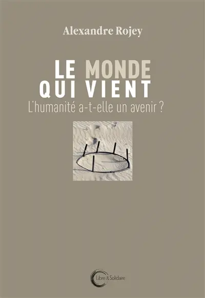 Le monde qui vient : l'humanité a-t-elle un avenir?