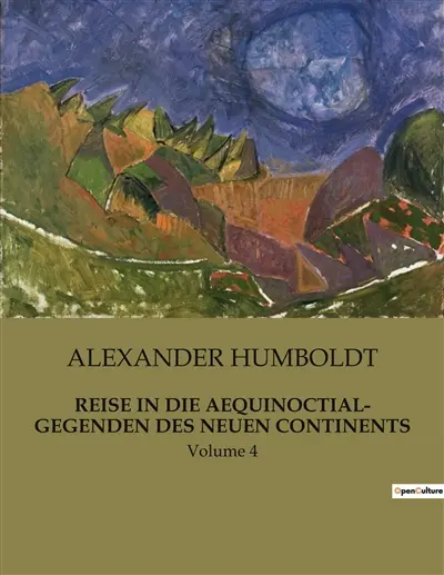 REISE IN DIE AEQUINOCTIAL- GEGENDEN DES NEUEN CONTINENTS : Untersuchung der Chaymas und ihrer Kultur in Neu-Andalusien