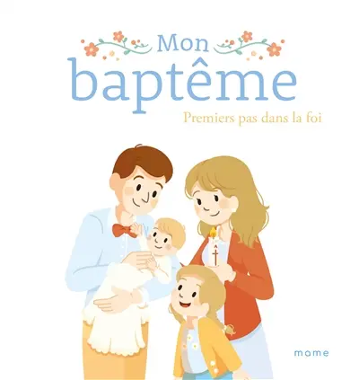 Mon baptême : premiers pas dans la foi