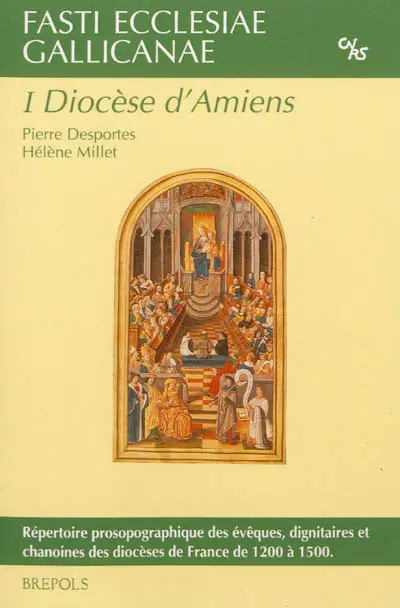 Fasti ecclesiae gallicanae : répertoire prosopographique des évêques, dignitaires et chanoines des diocèses de France de 1200 à 1500. Vol. 1. Diocèse d'Amiens