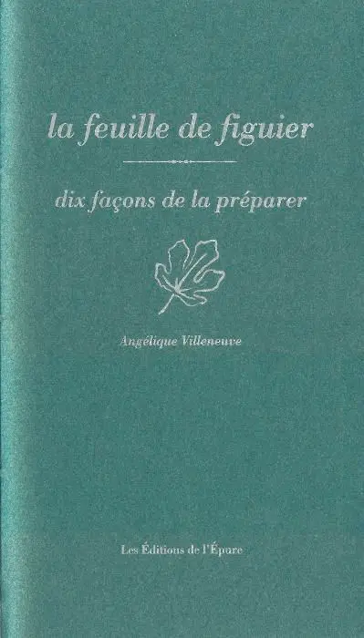 La feuille de figuier : dix façons de la préparer