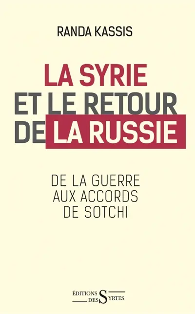 La Syrie et le retour de la Russie : de la guerre aux accords de Sotchi