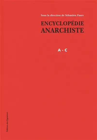 Encyclopédie anarchiste. A-C