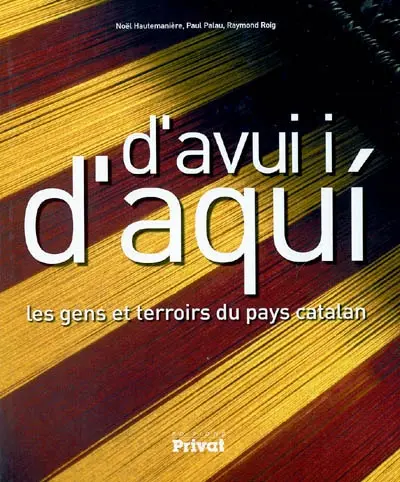 D'avui i' d'aqui : les gens et terroirs du pays catalan