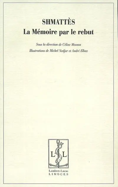 Shmattès, la mémoire par le rebut : actes du colloque, les 29, 30 et 31 mars 2004, Musée d'art et d'histoire du Judaïsme de Paris
