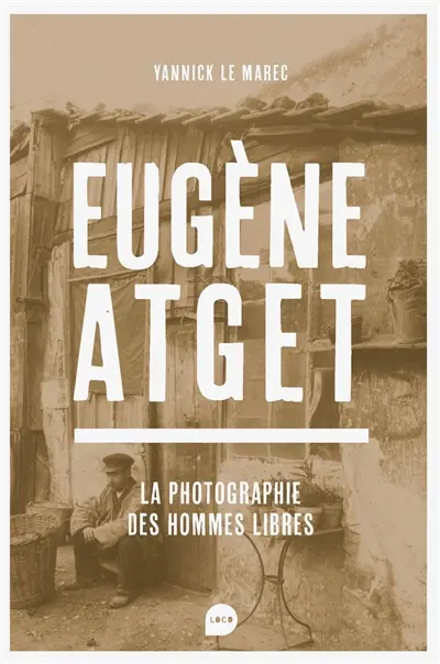 Eugène Atget par Yannick Le Marec
