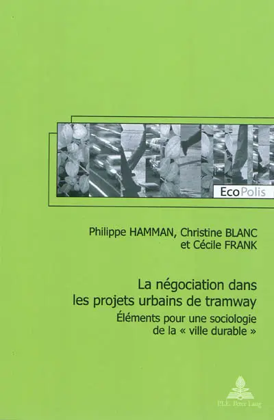 La négociation dans les projets urbains de tramway : éléments pour une sociologie de la ville durable