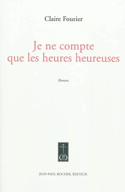 Je ne compte que les heures heureuses