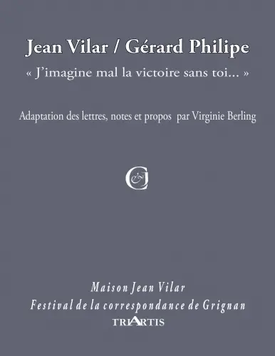 Jean Vilar, Gérard Philipe : "J'imagine mal la victoire sans toi..."