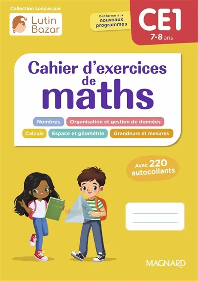 Cahier d'exercices de maths CE1, 7-8 ans : conforme aux nouveaux programmes