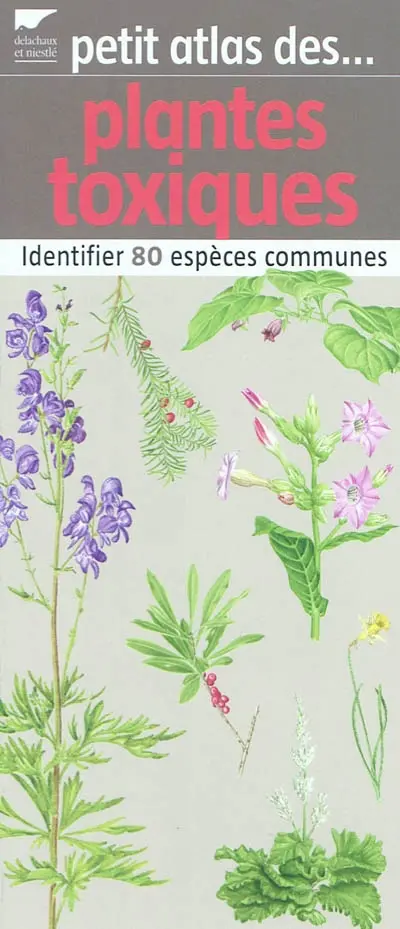 Petit atlas des plantes toxiques : identifier 80 espèces communes