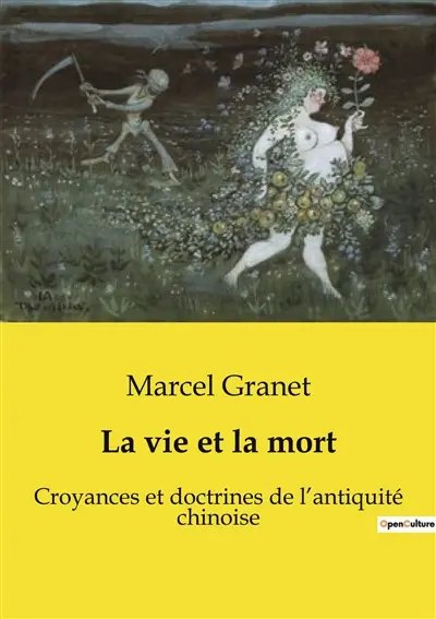 La vie et la mort : Croyances et doctrines de l’antiquité chinoise