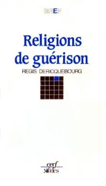 Religions de guérison : antoinisme, science chrétienne, scientologie