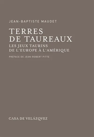 Terres de taureaux : les jeux taurins de l'Europe à l'Amérique