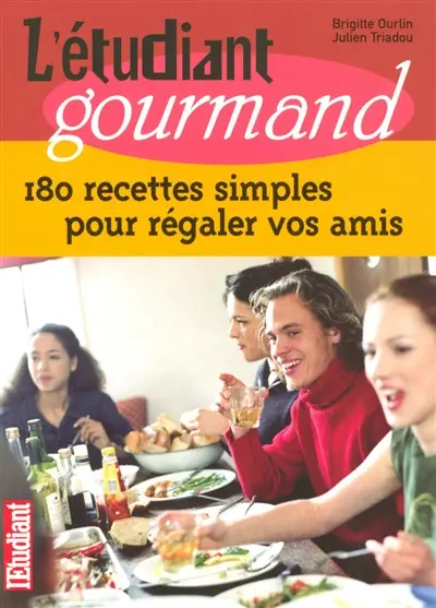 L'étudiant gourmand : 180 recettes simples pour régaler vos amis