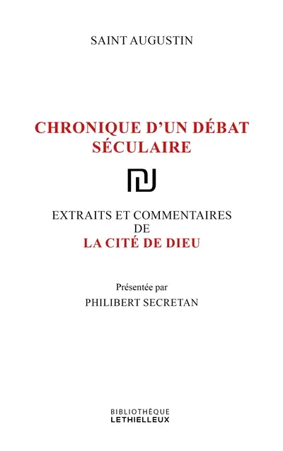 La cité de Dieu : chronique d'un débat séculaire : extraits et commentaires