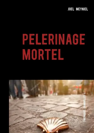 Pèlerinage mortel : chroniques criminelles 1