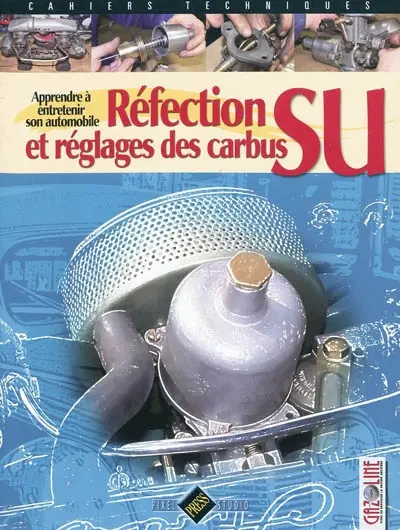 Réfection et réglages des carbus SU : apprendre à entretenir son automobile