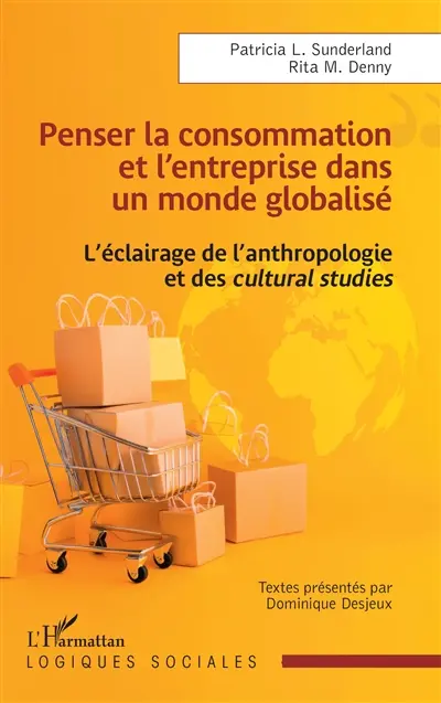 Penser la consommation et l'entreprise dans un monde globalisé : l'éclairage de l'anthropologie et des cultural studies