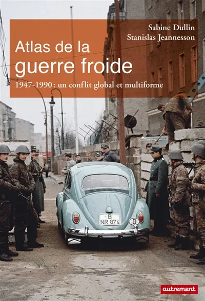 Atlas de la guerre froide : un conflit global et multiforme