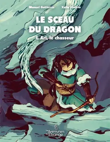 Le sceau du dragon. Vol. 1. Ari, le chasseur