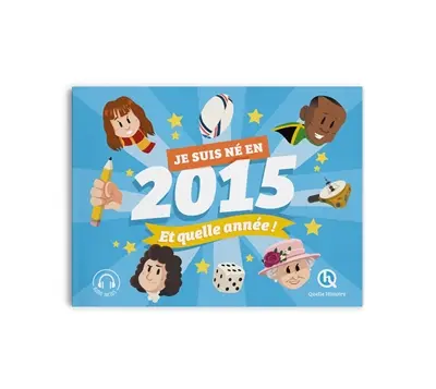Je suis né en 2015, et quelle année !