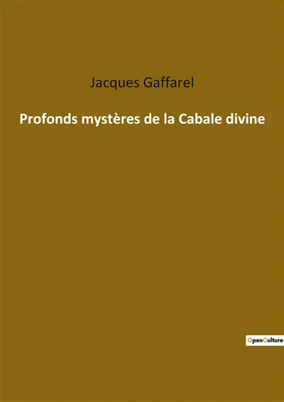 Profonds mystères de la Cabale divine : Les secrets de l'univers révélés par la Cabale
