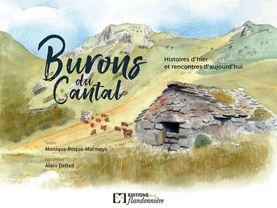 Burons du Cantal : histoires d'hier et rencontres d'aujourd'hui