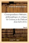 Correspondance littéraire, philosophique et critique de Grimm et de Diderot. Tome 6 (Ed.1829-1831)