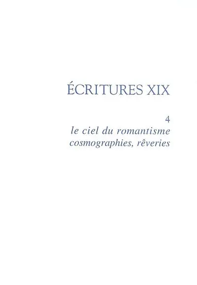 Le ciel du romantisme : cosmographies, rêveries : actes du colloque de Cerisy-la-Salle (14-21 août 2004)