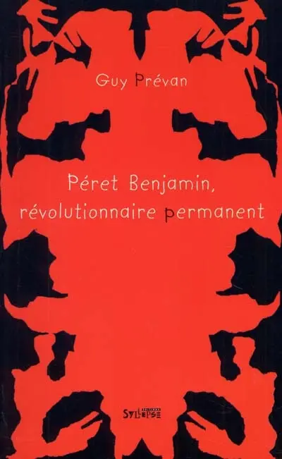 Péret Benjamin, révolutionnaire permanent