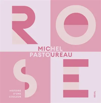 Michel Pastoureau - Rose : histoire d'une couleur