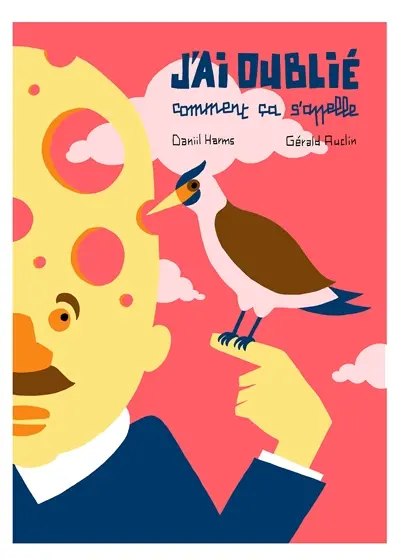 J'ai oublié comment ça s'appelle : et autres poèmes sans queue ni tête