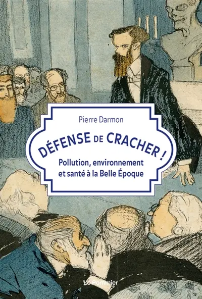 Défense de cracher : ou la perpétuelle guerre sanitaire