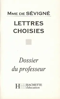 Lettres choisies, Madame de Sévigné : dossier du professeur