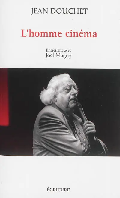 L'homme cinéma : entretiens avec Joël Magny