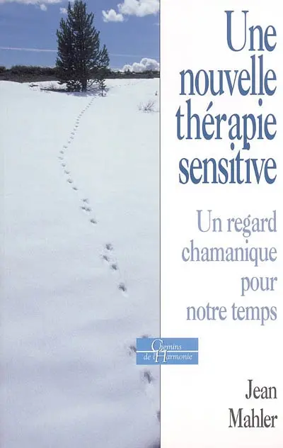 Une nouvelle thérapie sensitive : un regard chamanique pour notre temps