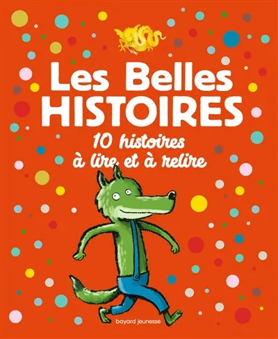 Les belles histoires : 10 histoires à lire et à relire