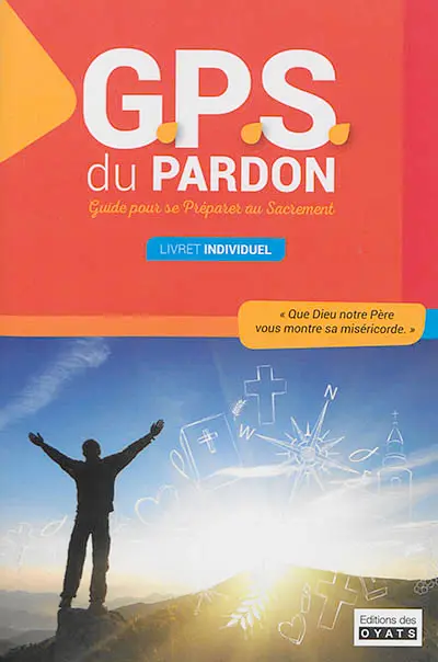 GPS du pardon : guide pour se préparer au sacrement : livret individuel