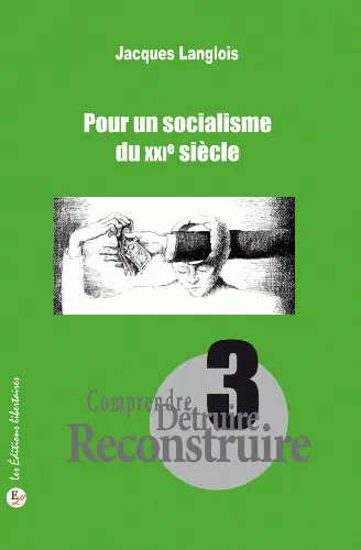 Comprendre, détruire, reconstruire. Vol. 3. Pour un socialisme du XXIe siècle : les normes