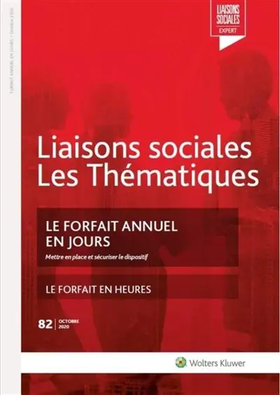 Liaisons sociales. Les thématiques, n° 82. Le forfait annuel en jours : mettre en place et sécuriser le dispositif