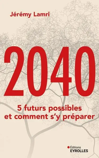 2040 : 5 futurs possibles et comment s'y préparer
