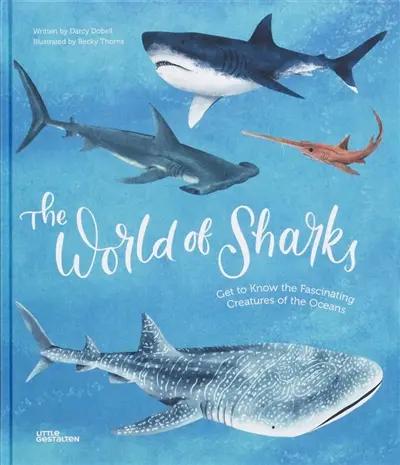 The world of sharks : get to know the fascinating creatures of the oceans