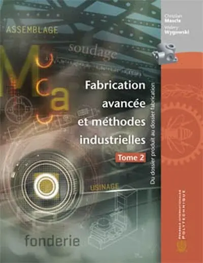 Fabrication avancée et méthodes industrielles : du dossier produit au dossier fabrication. 2